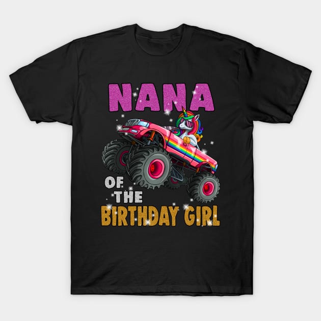 Nana of the Birthday Girl Shirt Unicorn Monster Truck T-Shirt by Blink_Imprints10